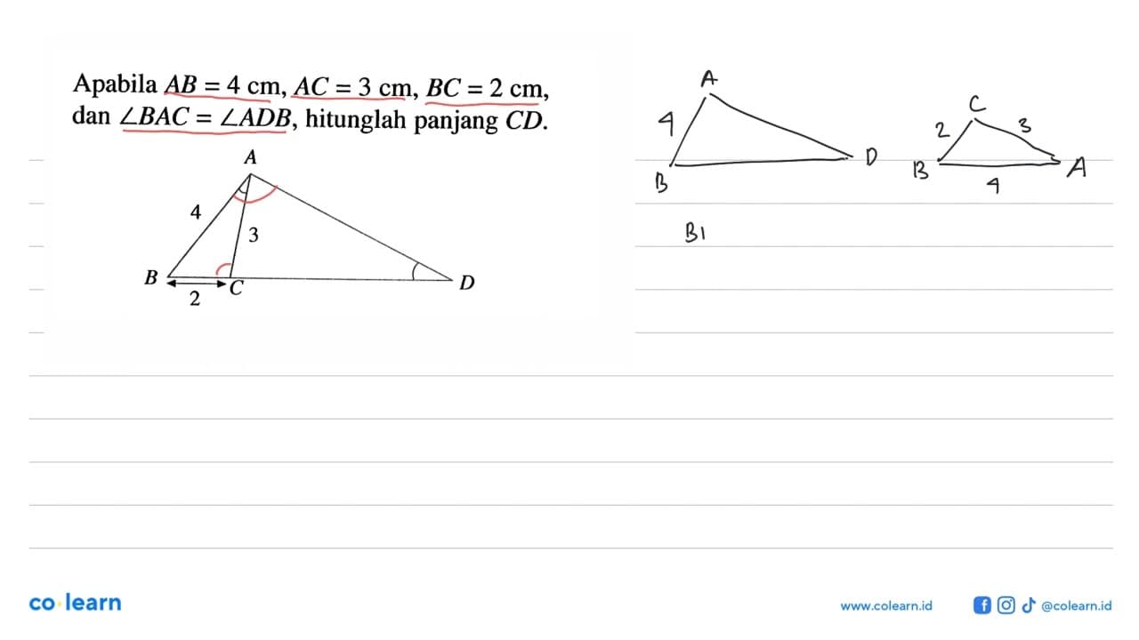 Apabila AB=4 cm, AC=3 cm, BC=2 cm , dan sudut B AC=sudut A