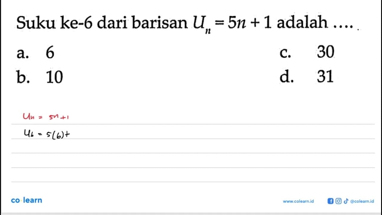 Suku ke-6 dari barisan U = 5n + 1 adalah ...