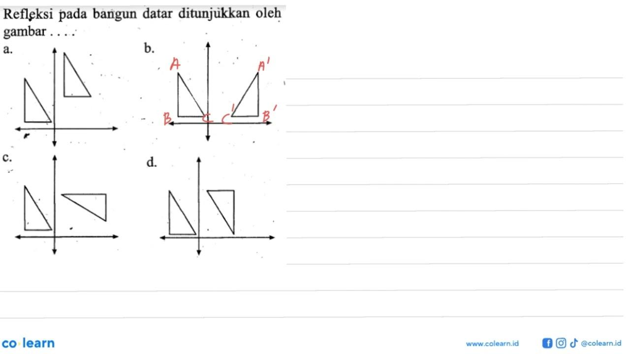 Refleksi pada bangun datar ditunjuikkan oleh gambar ....a.