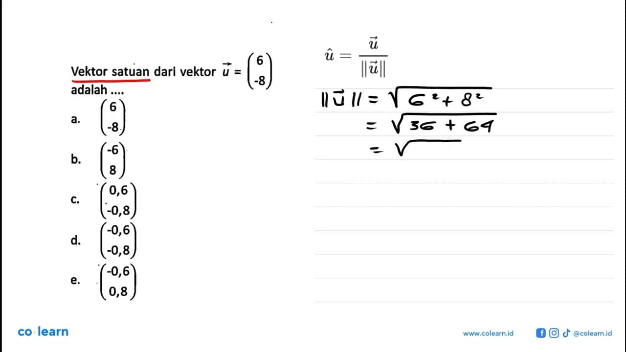 Vektor satuan dari vektor u=(6 -8) adalah ....