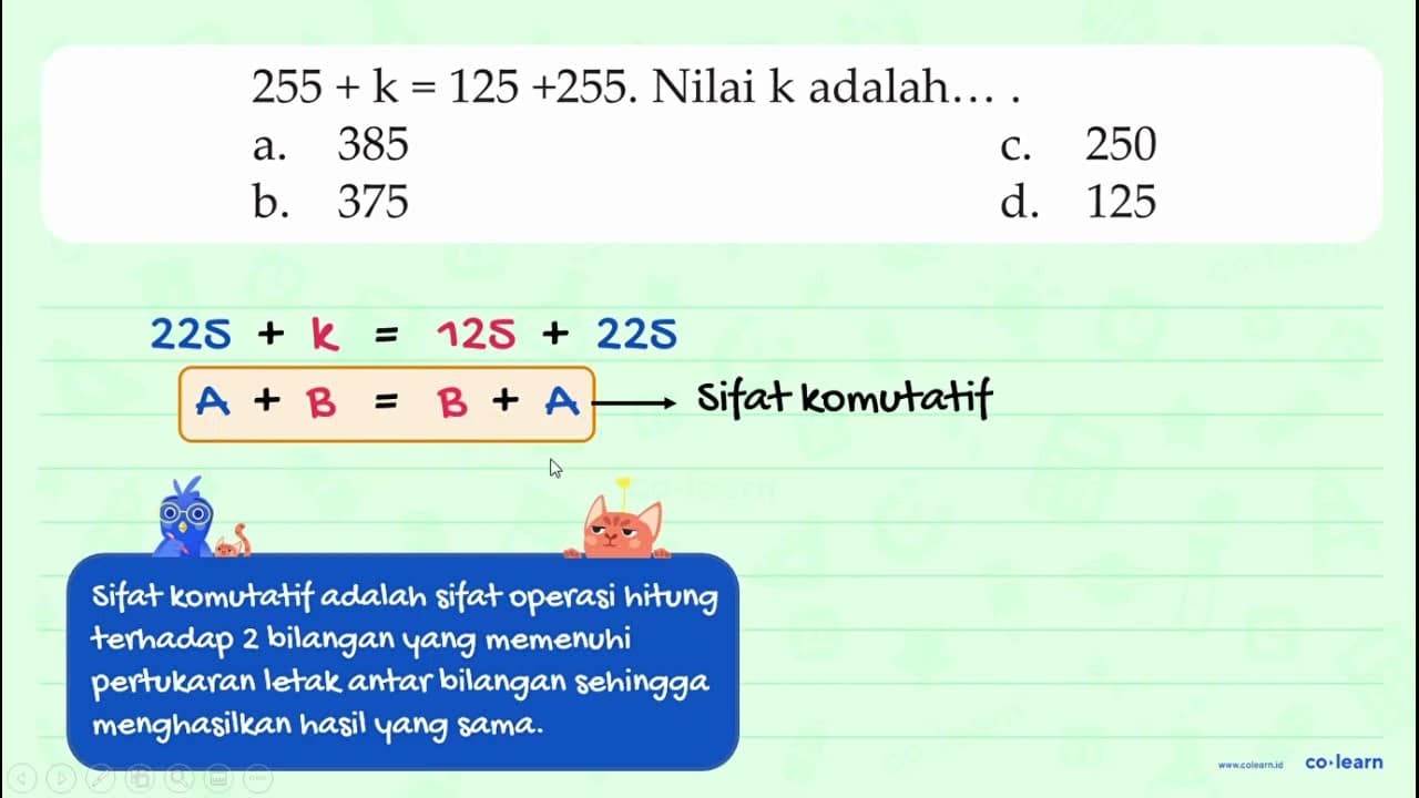 255 + k = 125 +255. Nilai k adalah.