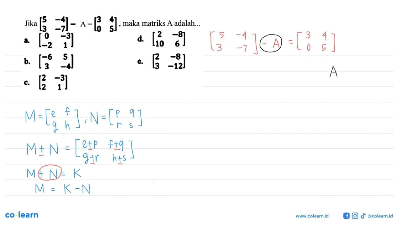 Jika [5 -4 3 -7]-A=[3 4 0 5], maka matriks A adalah...