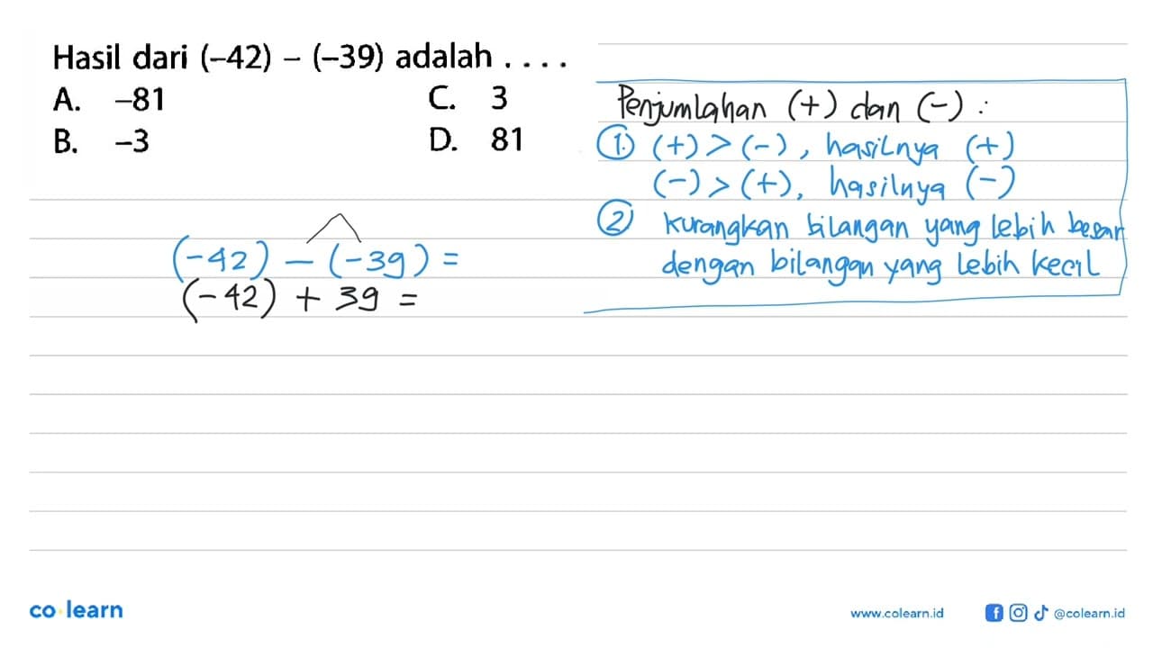 Hasil dari (-42)-(-39) adalah... A -81 C 3 B. -3 D 81
