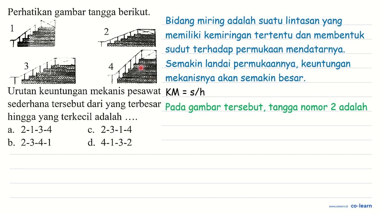 Perhatikan gambar tangga berikut. Urutan keuntungan mekanis