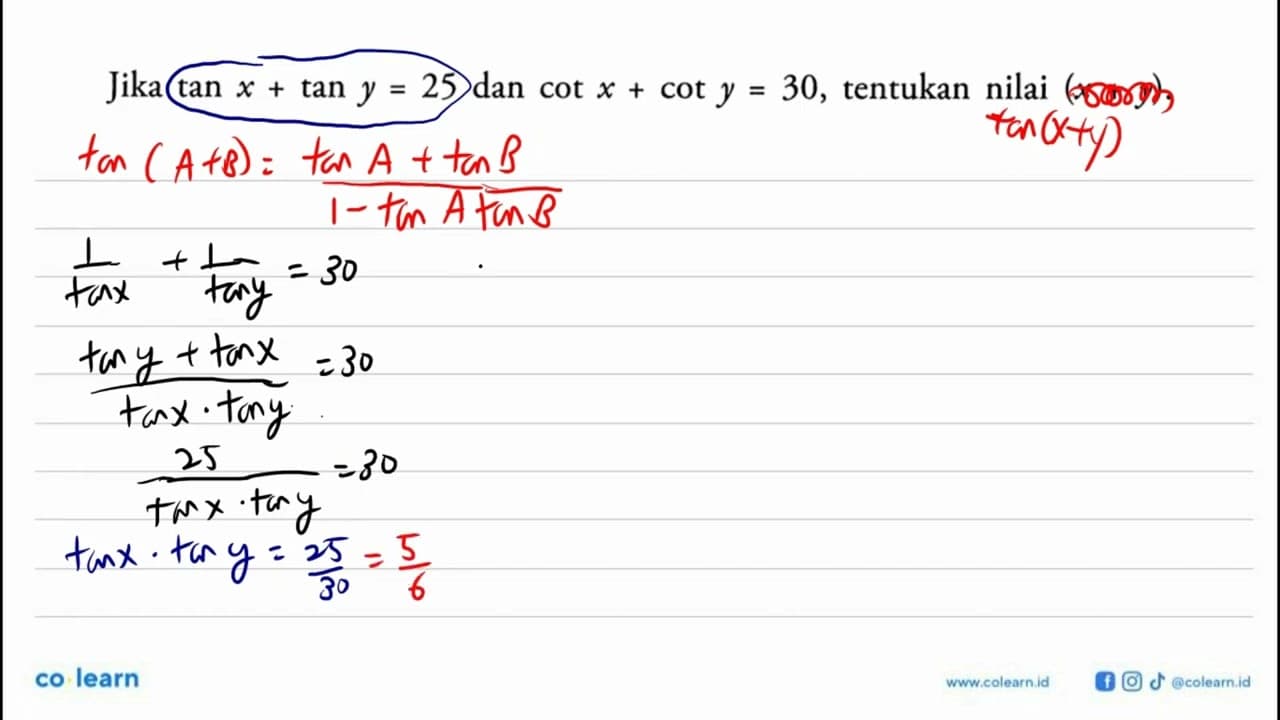 Jika tan x+tan y=25 dan cot x+cot y=30, tentukan nilai