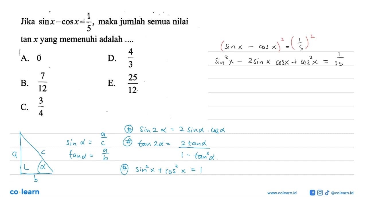 Jika sin x-cos x=1/5, maka jumlah semua nilai tan x yang