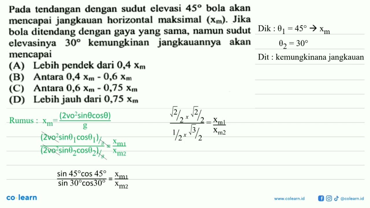 Pada tendangan dengan sudut elevasi 45° bola akan mencapai