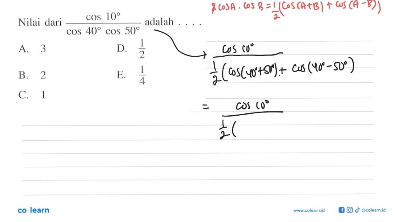 Nilai dari cos 10/(cos 40 cos 50) adalah