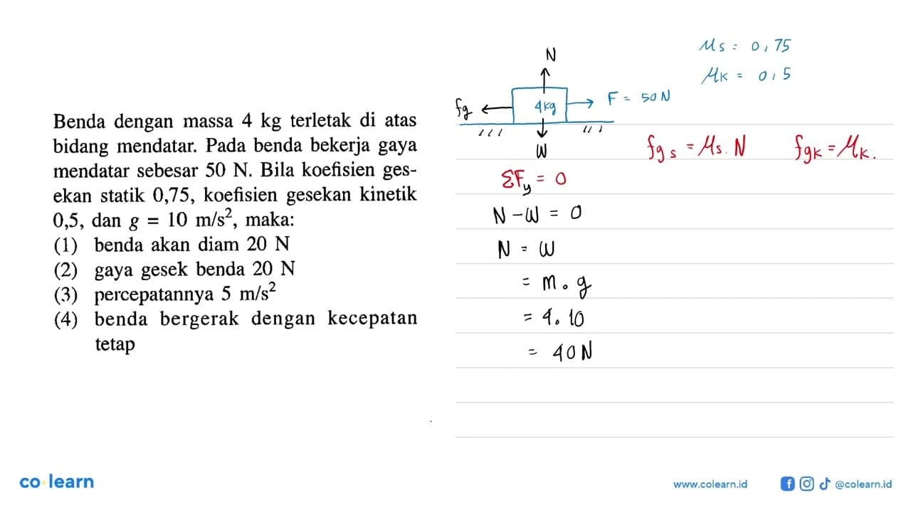 Benda dengan massa 4 kg terletak di atas bidang mendatar.