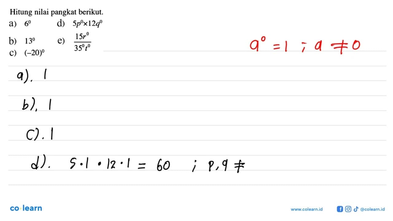 Hitung nilai pangkat berikut: d) 5p^0x12q^0 a) 6^0 b) 13^0