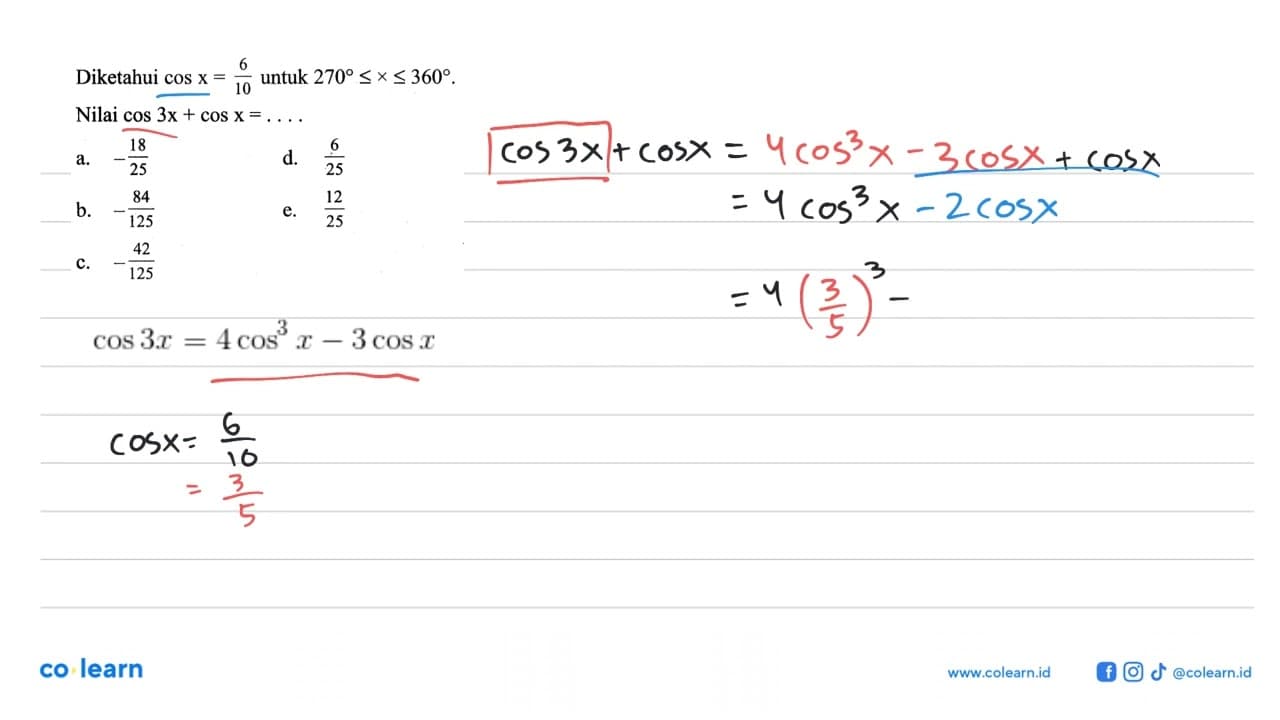 Diketahui cos x=6/10 untuk 270<=x<=360. Nilai cos 3x+cos x=