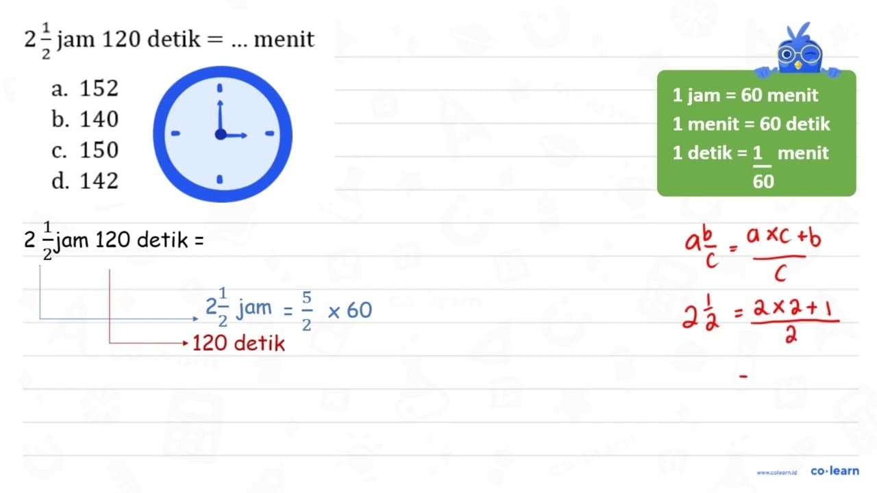 2 1/2 jam 120 detik = ... menit