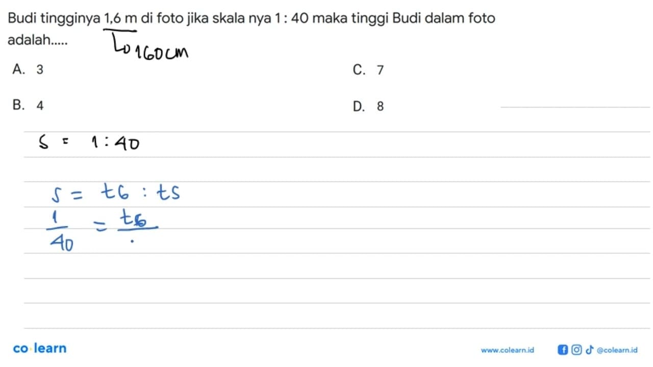 Budi tingginya 1,6 m di foto jika skalanya 1 : 40 maka