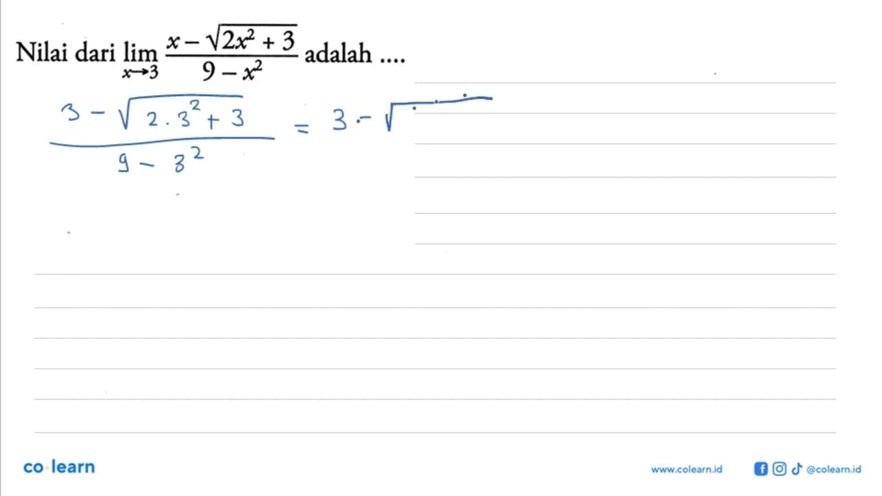 Nilai dari lim x->3 (x-akar(2x^2+3)/(9-x^2) adalah ....