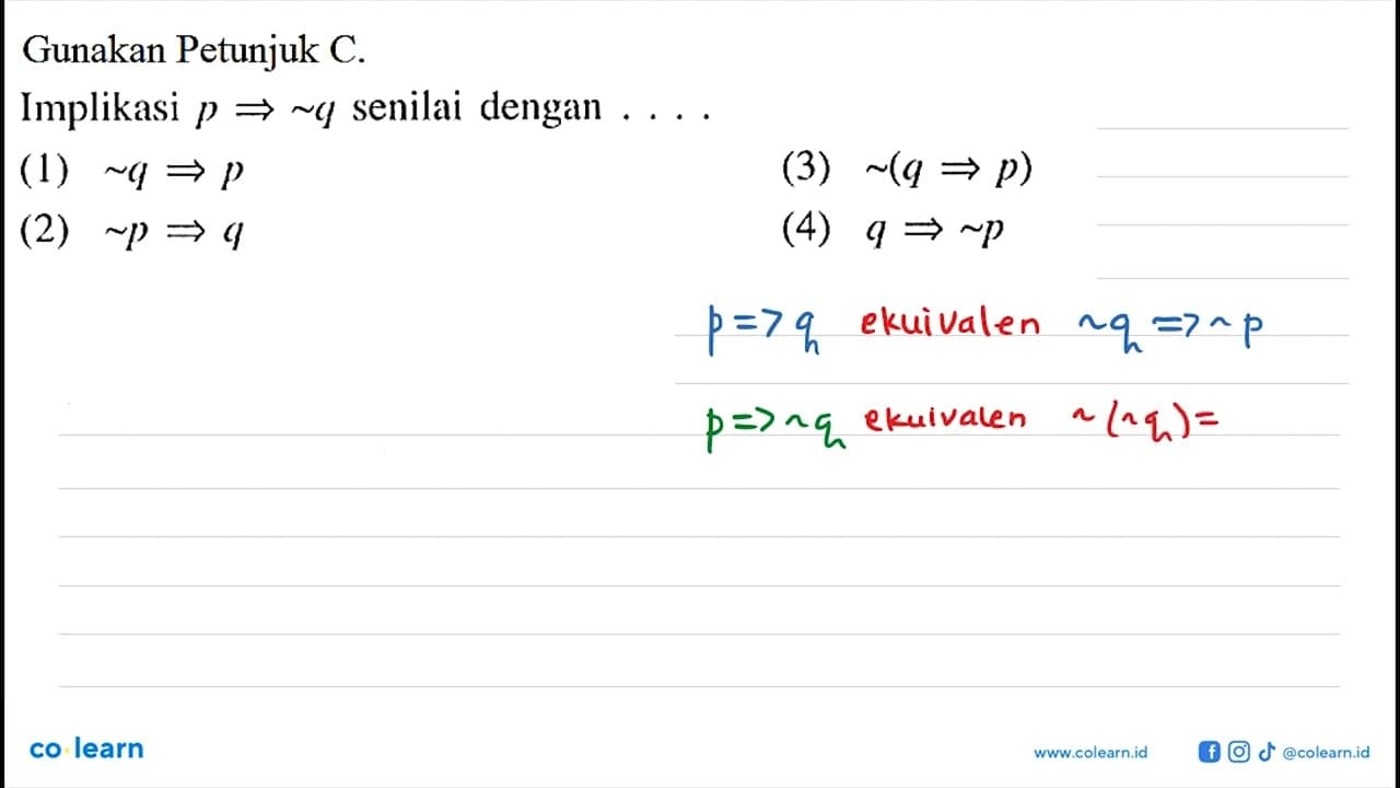 Gunakan Petunjuk C.Implikasi p->~q senilai dengan ....(1)