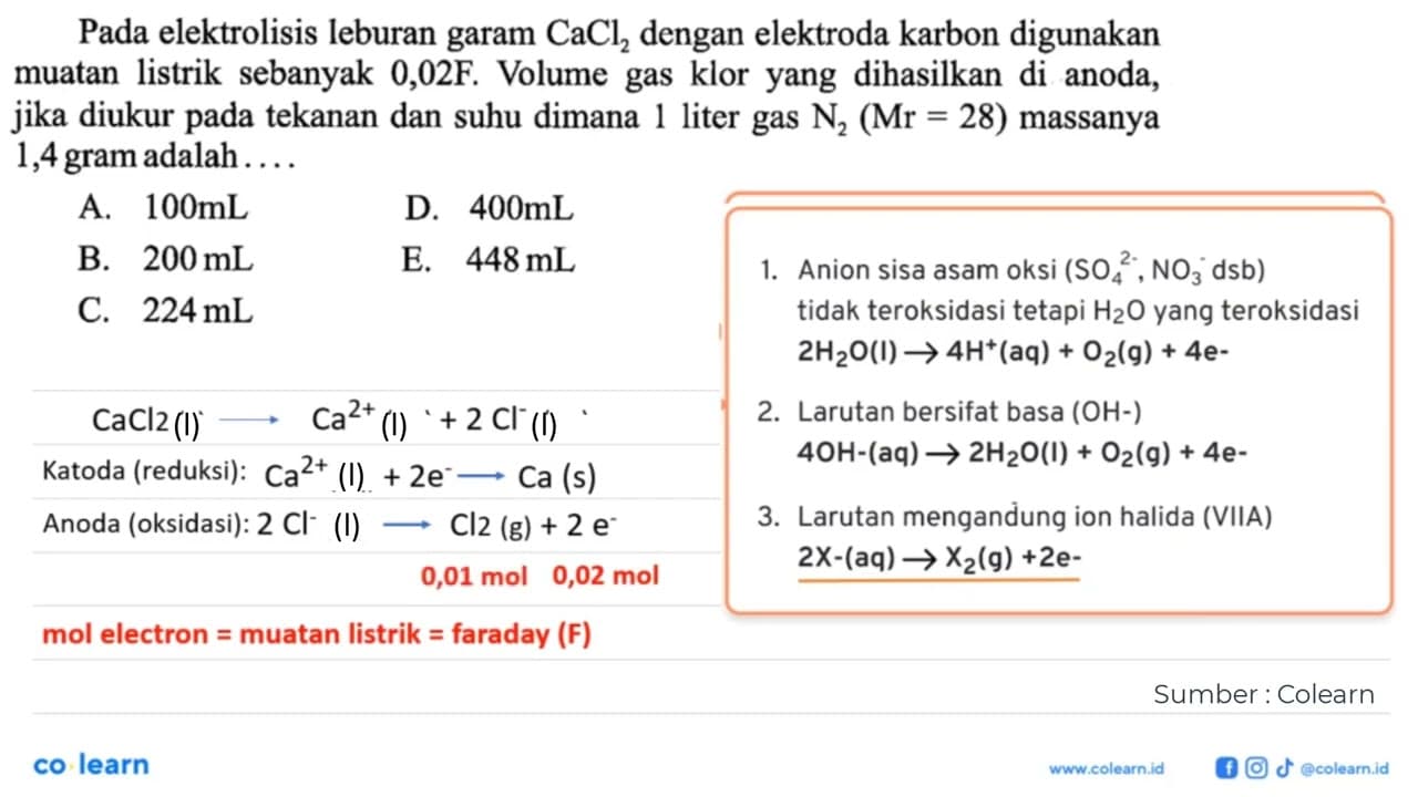 Pada elektrolisis leburan garam CaCl2 dengan elektroda