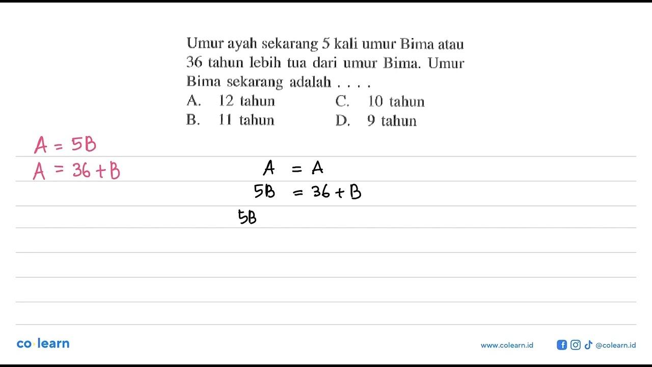 Umur ayah sckarang 5 kali umur Rima atau 36 tahun lebih tua