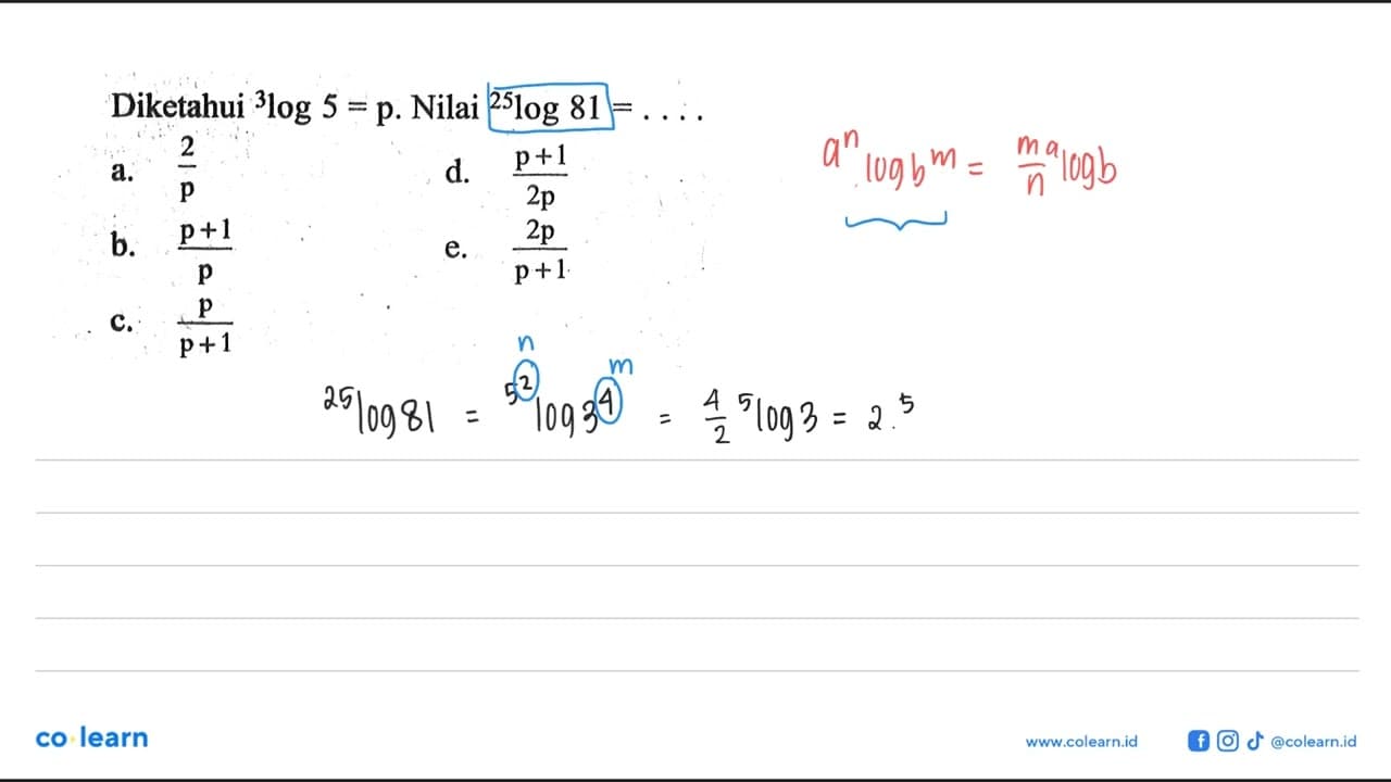 Diketahui 3log5=p. Nilai 25log81=. . . .