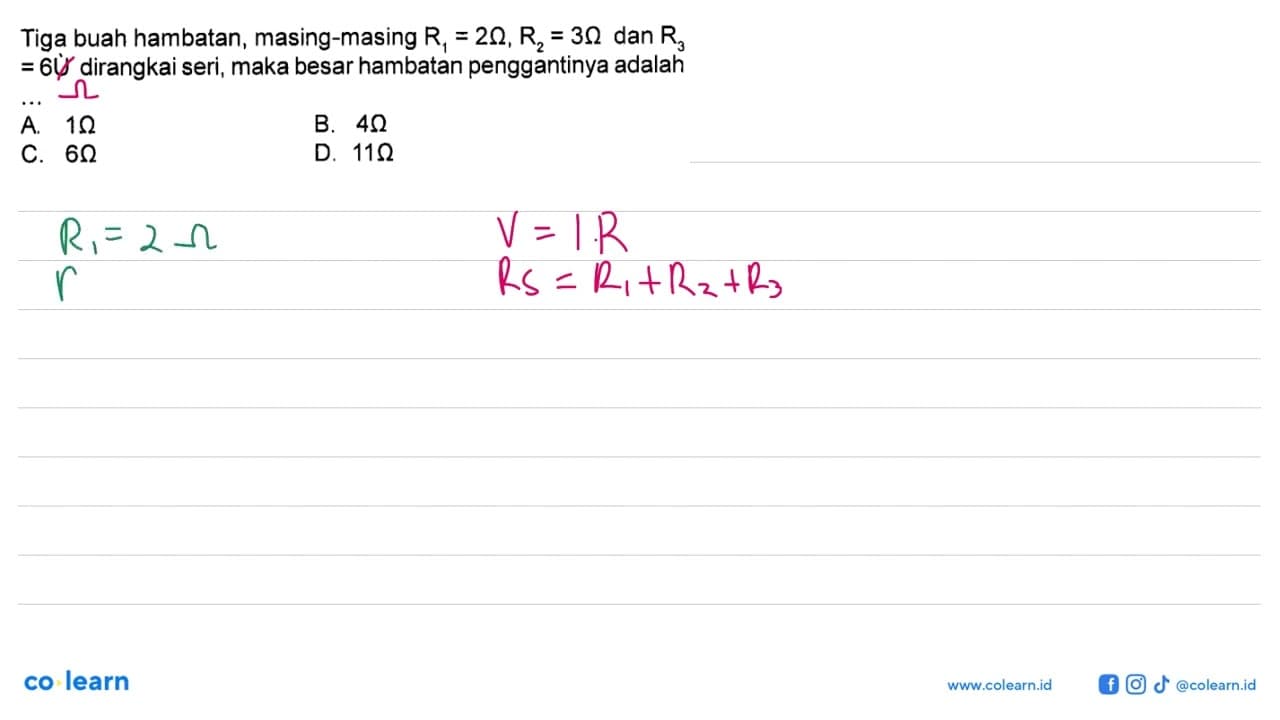 Tiga buah hambatan, masing-masing R1 = 2 Ohm, R2 = 3 Ohm