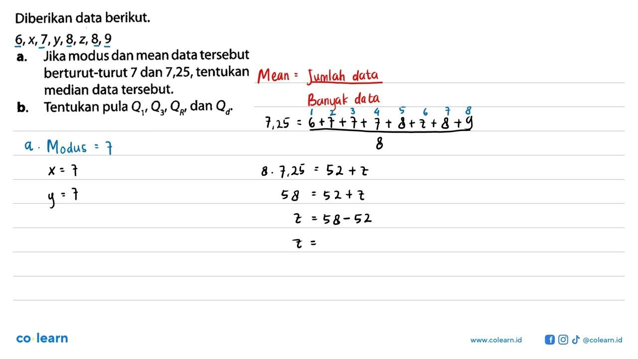 Diberikan data berikut.6, x, 7, y, 8, z, 8, 9 a. Jika modus