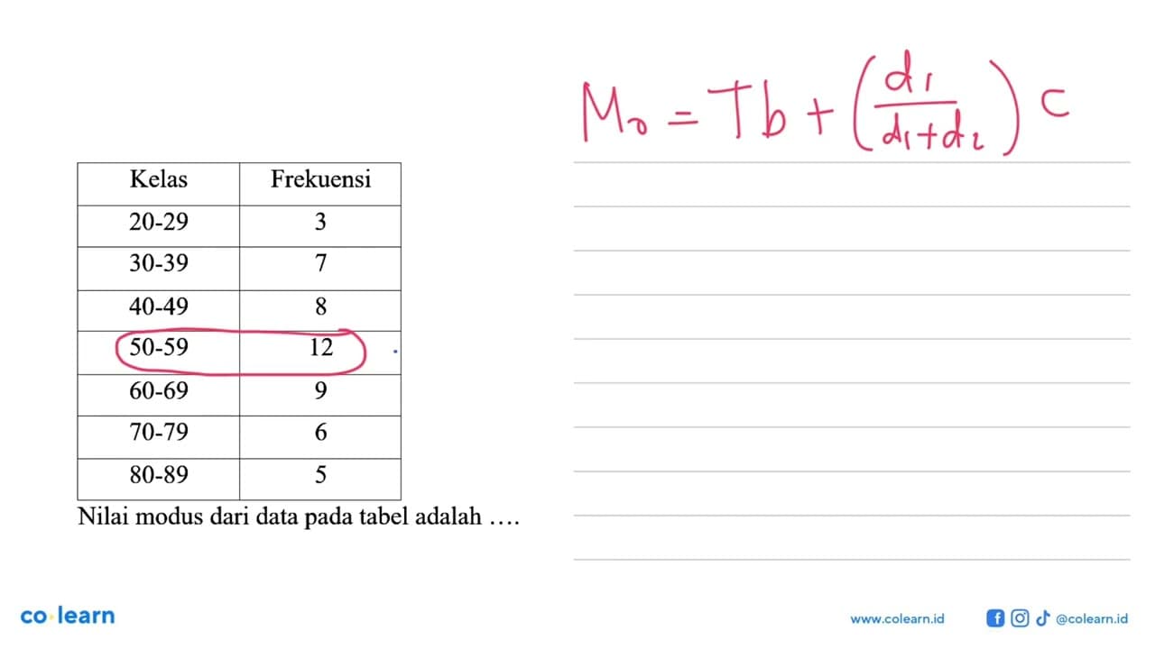 Kelas Frekuensi 20-29 3 30-39 7 40-49 8 50-59 12 60-69 9