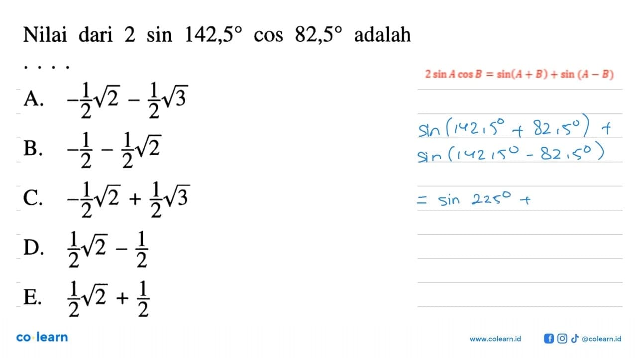 Nilai dari 2 sin 142,5 cos 82,5 adalah