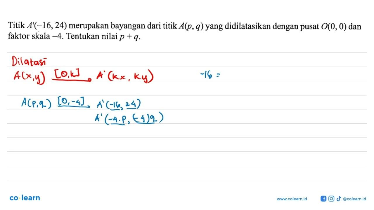 Titik A'(-16,24) merupakan bayangan dari titik A(p, q) yang