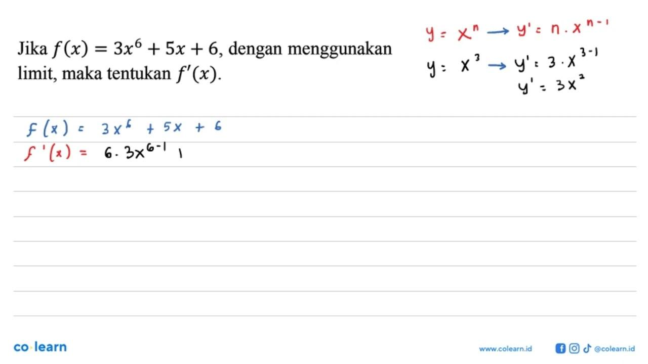 Jika f(x)=3x^6+5x+6, dengan menggunakan limit, maka