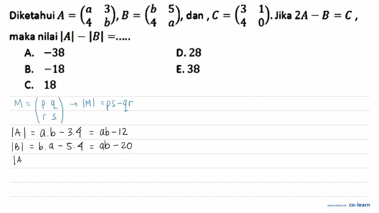 Diketahui A=(a 3 4 b), B=(b 5 4 a) , dan , C=(3 1 4 0) .