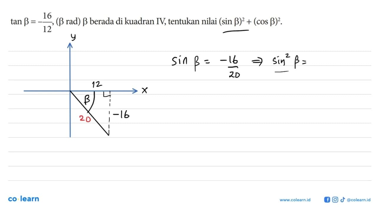 tan b=-16/12,(b rad) b berada di kuadran IV, tentukan nilai