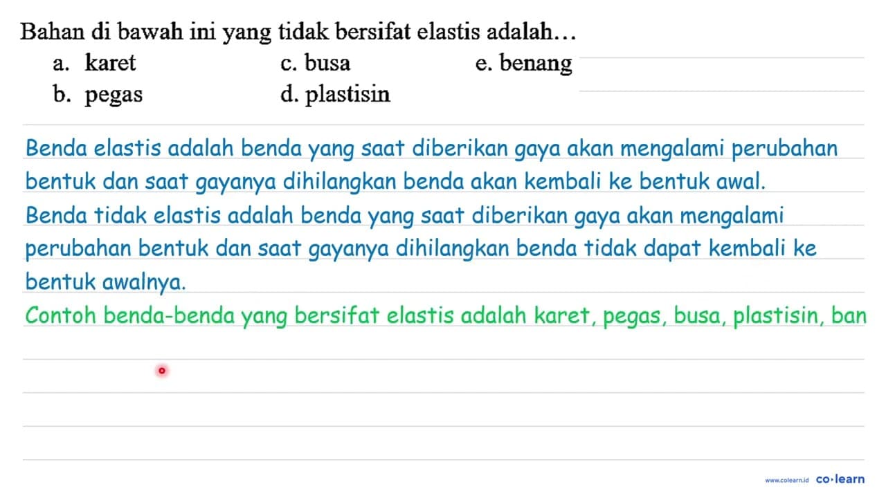 Bahan di bawah ini yang tidak bersifat elastis adalah... a.