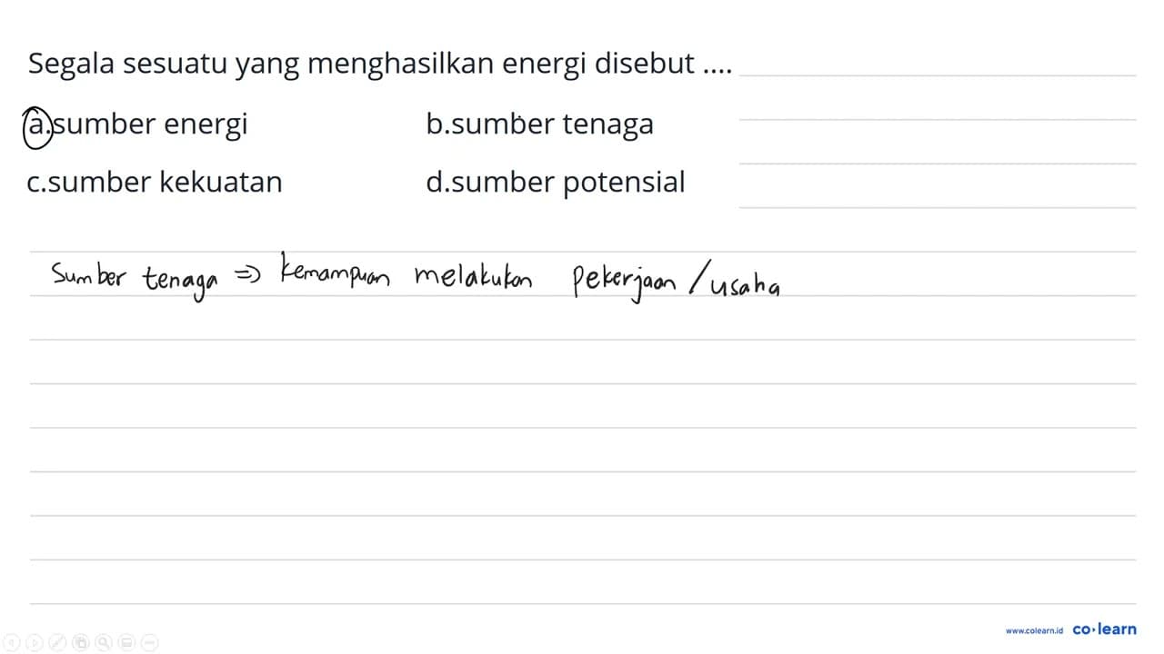 Segala sesuatu yang menghasilkan energi disebut....