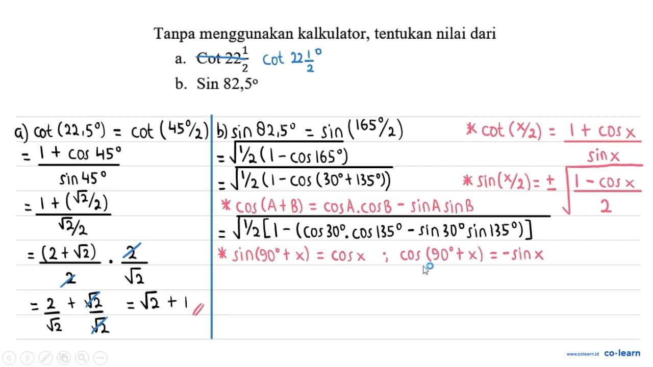 Tanpa menggunakan kalkulator, tentukan nilai dari a. Cot 22