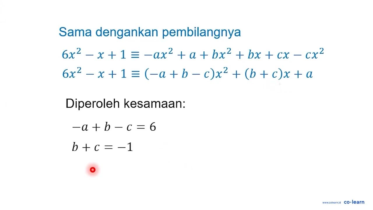 Nilai a, b, dan c yang memenuhi kesamaan (6x^2-x+1)/(x-x^3)