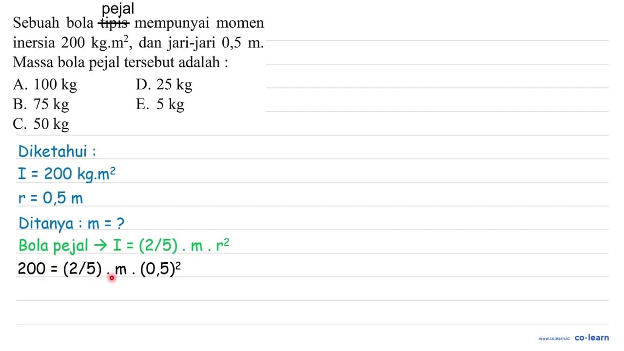 Sebuah bola tipis mempunyai momen inersia 200 kg.m { )^(2)