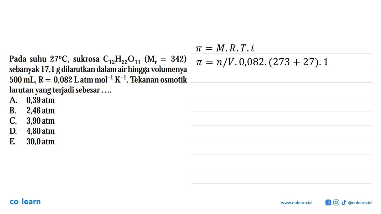 Pada suhu 27C , sukrosa C12H22011 (Mr = 342) sebanyak 17,1