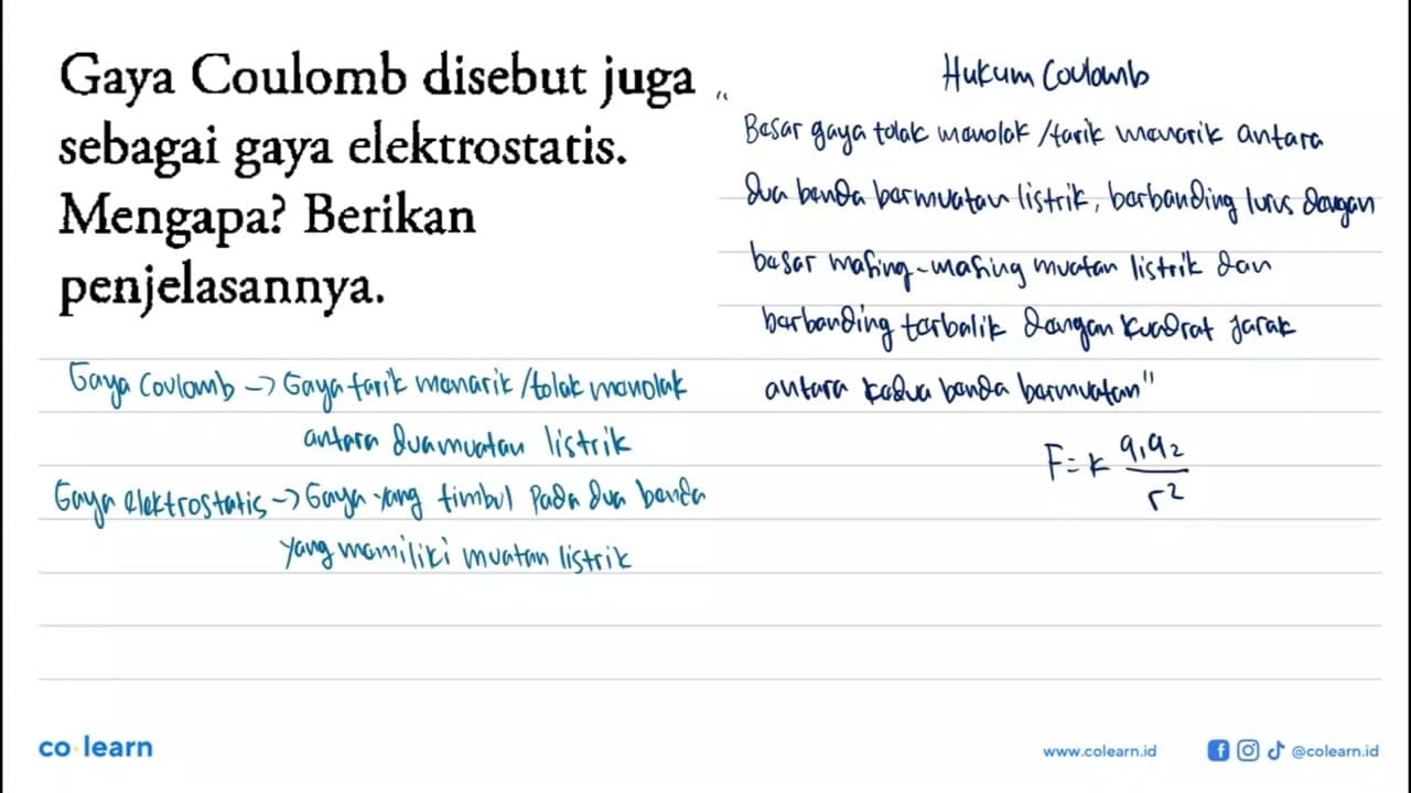 Gaya Coulomb disebut juga sebagai gaya elektrostatis.