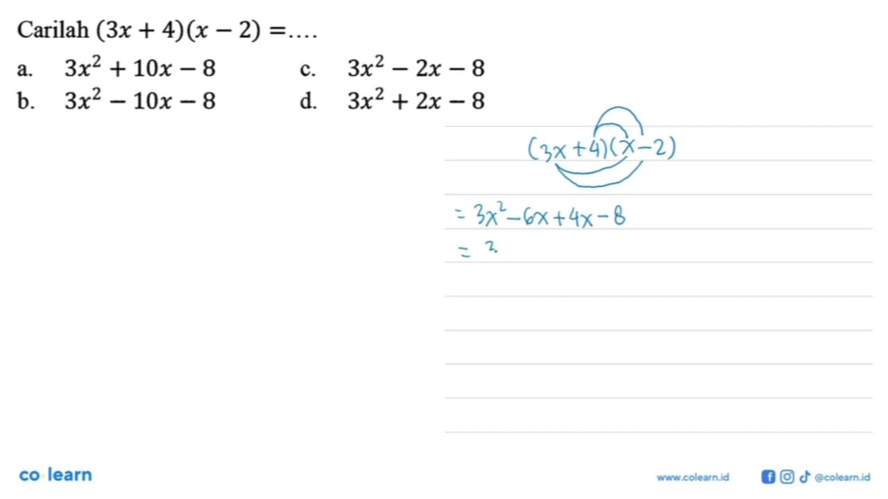 Carilah (3x + 4)(6x - 2) = a.3x^2 + 10x - 8 c.3x^2 -2x - 8