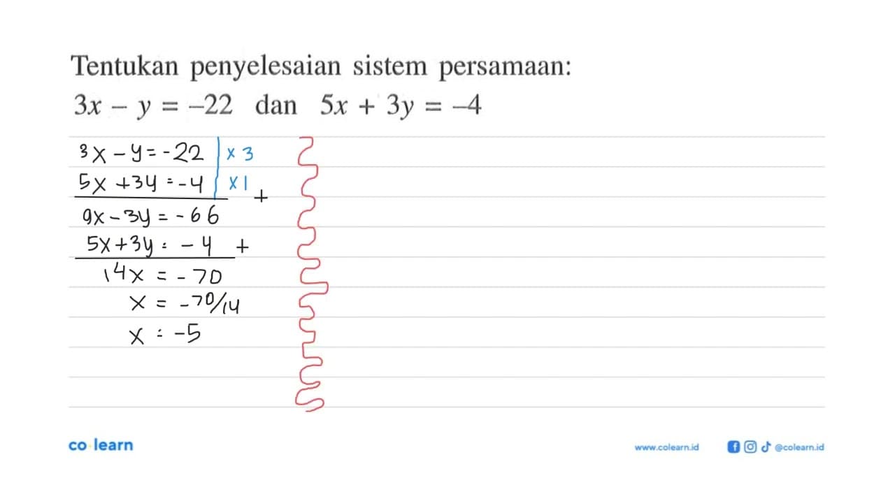 Tentukan penyelesaian sistem persamaan: 3x - y = -22 dan 5x