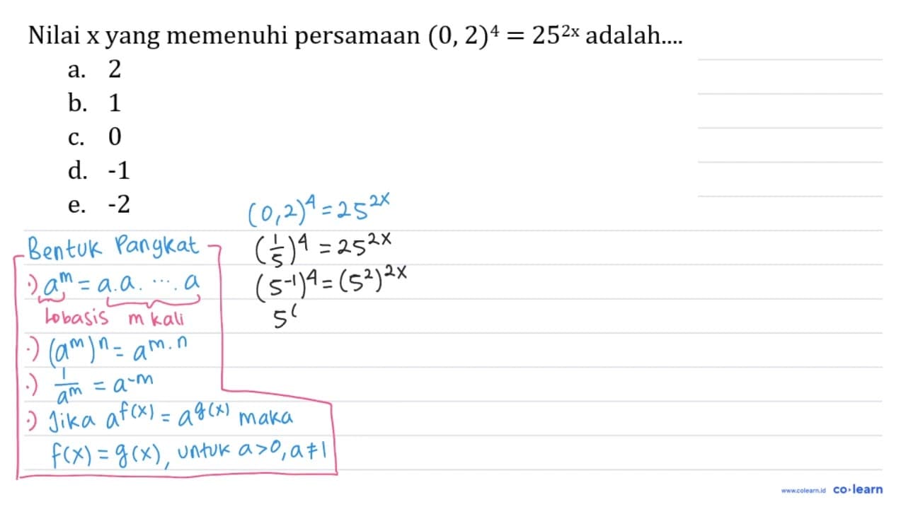 Nilai x yang memenuhi persamaan (0,2)^4=25^(2x) adalah....