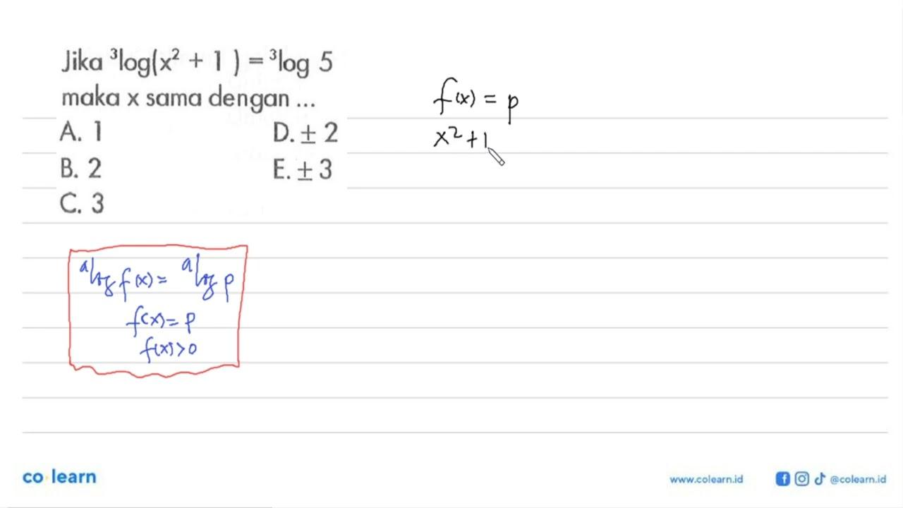 Jika 3log(x^2+1)=3log5 maka x sama dengan ...