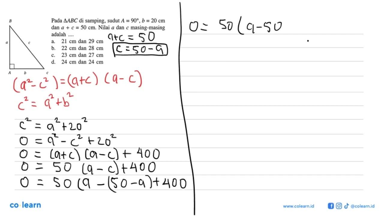 B a c A b C Pada segitiga ABC di samping, sudut A = 90, b =