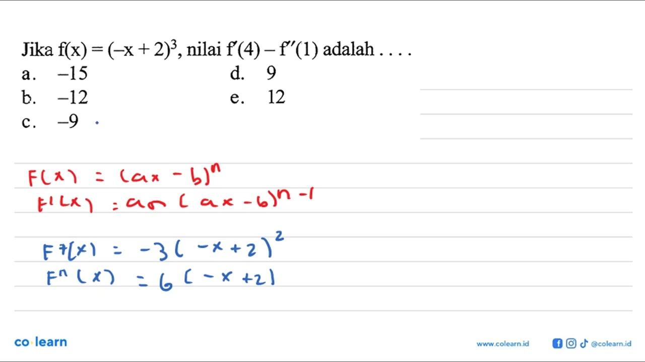 Jika f(x)=(-x+2)^3, nilai f'(4)-f'(1) adalah....