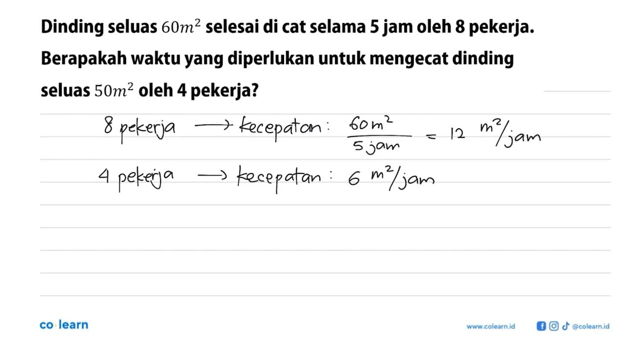 Dinding seluas 60 m^2 selesai di cat selama 5 jam oleh 8