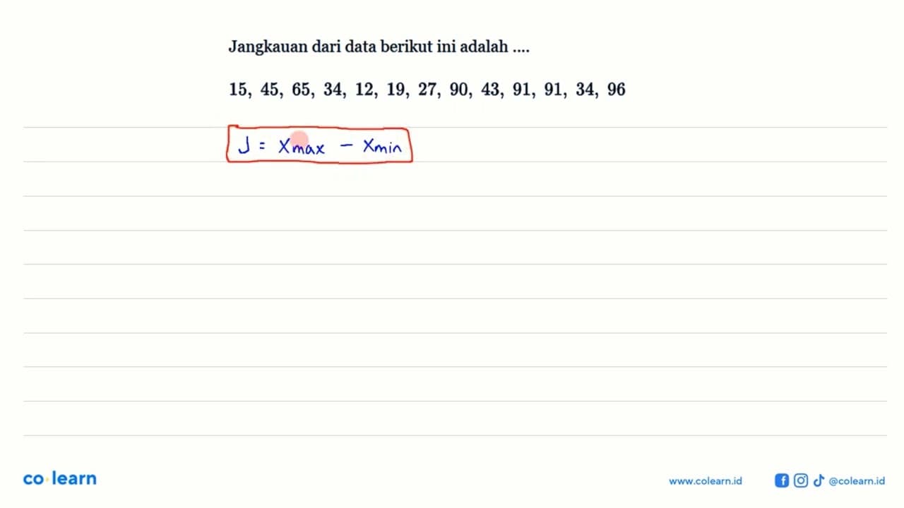 Jangkauan dari data berikut ini adalah .... 15, 45, 65, 34,