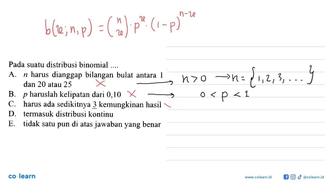 Pada suatu distribusi binomial .... A. n harus dianggap