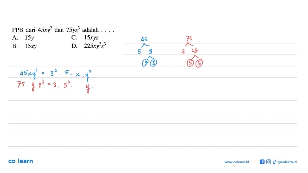 FPB dari 45xy^2 dan 75yz^3 adalah ... A. 15y B. 15xy C.