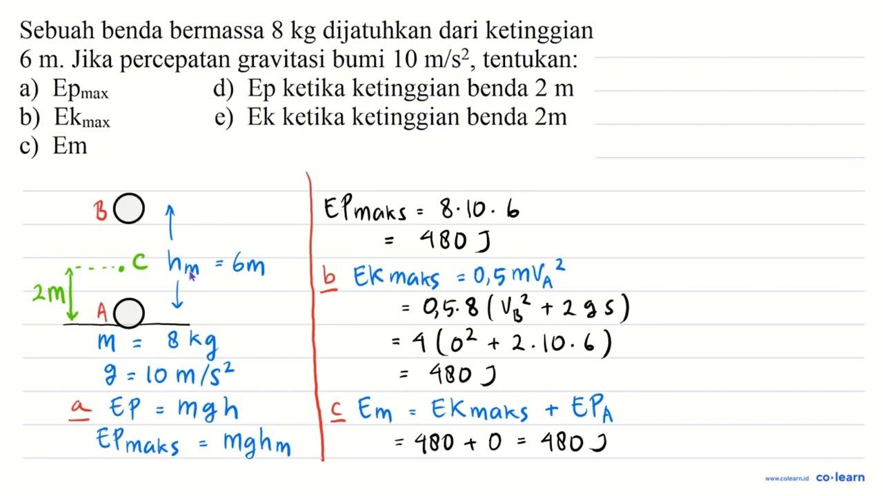 Sebuah benda bermassa 8 kg dijatuhkan dari ketinggian 6 m .