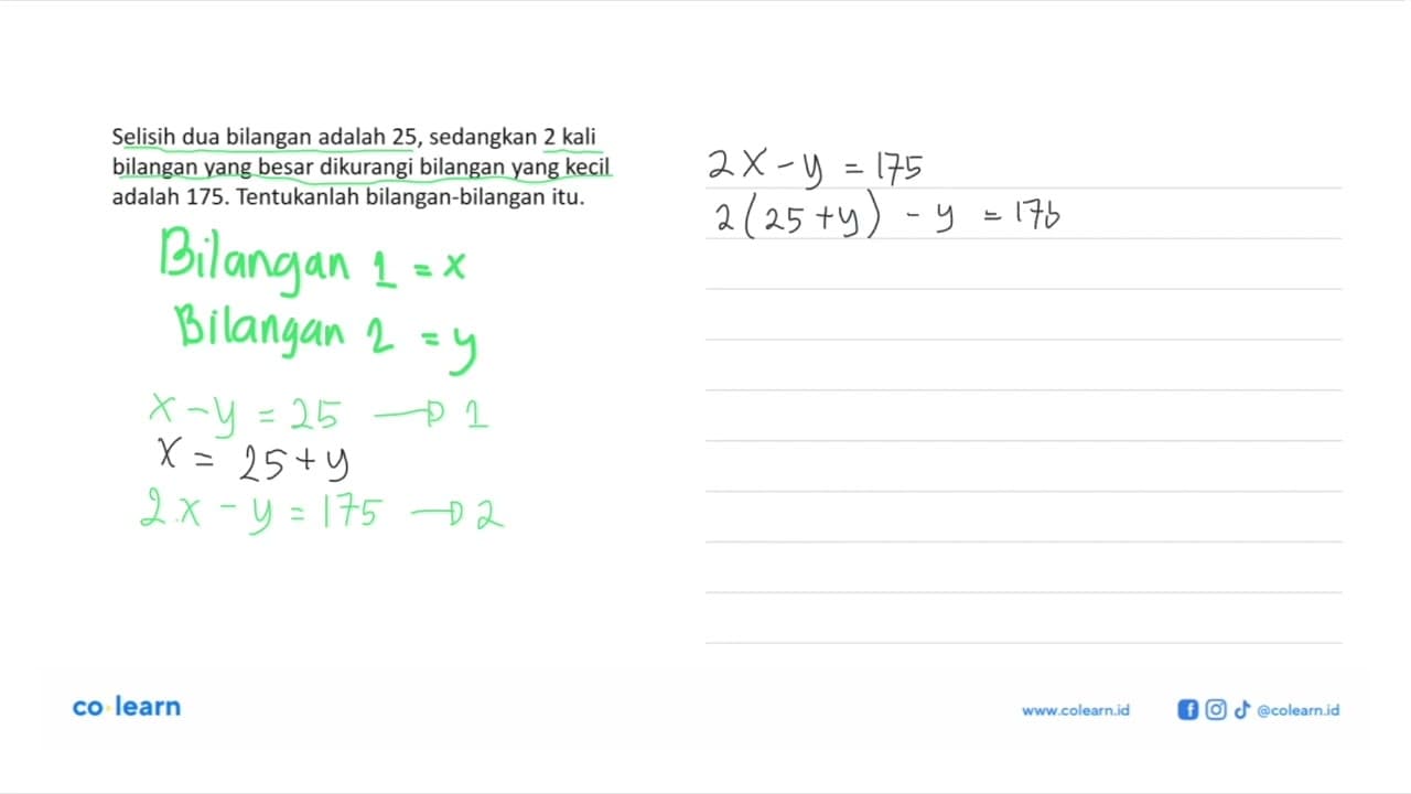 Selisih dua bilangan adalah 25, sedangkan 2 kali bilangan