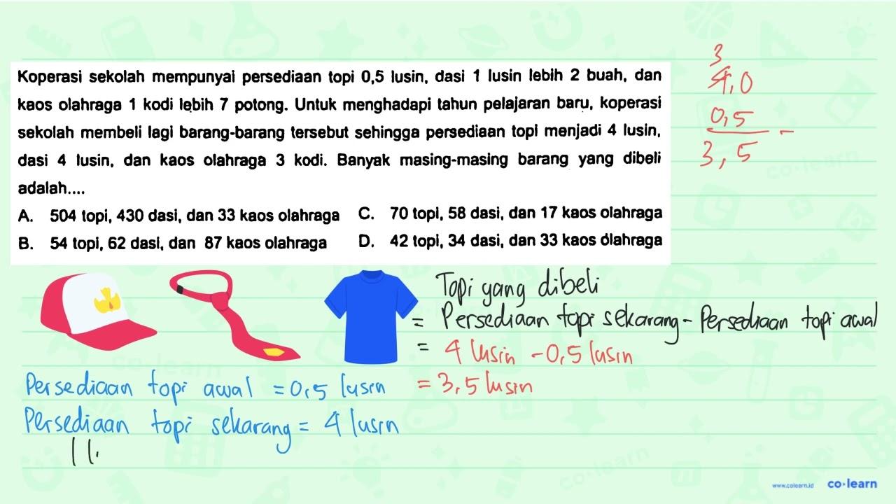 Koperasi sekolah mempunyai persediaan topi 0,5 lusin, dasi